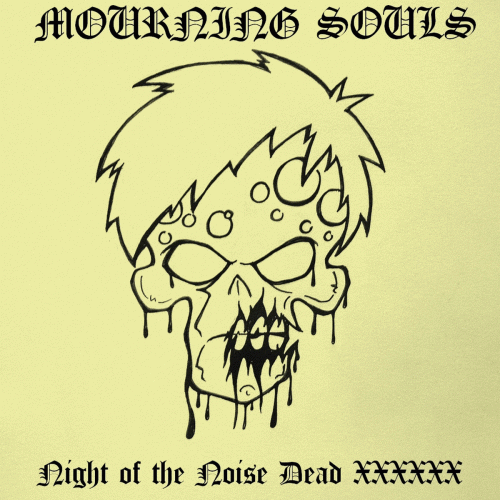 Mourning Souls : Night of the Noise Dead XXXXXX